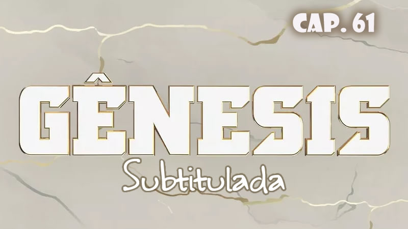 Génesis (Sub) - Capítulo 61
