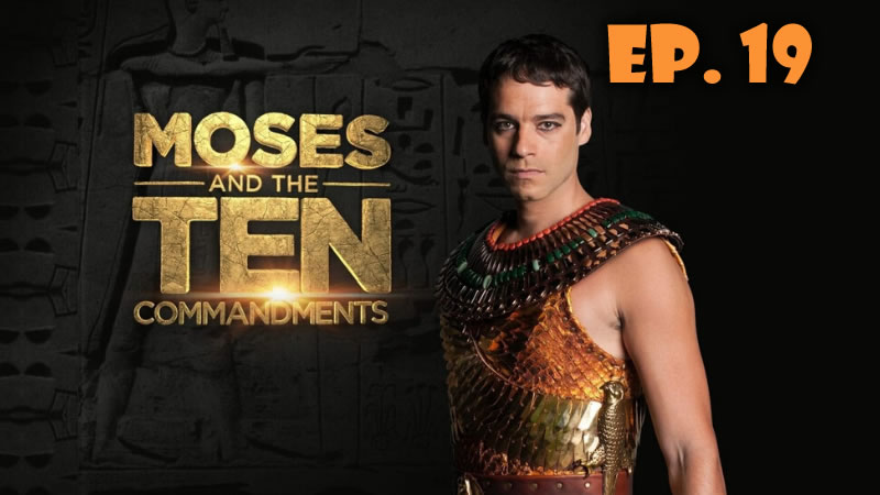 Moses and the TEN commandments 1x19