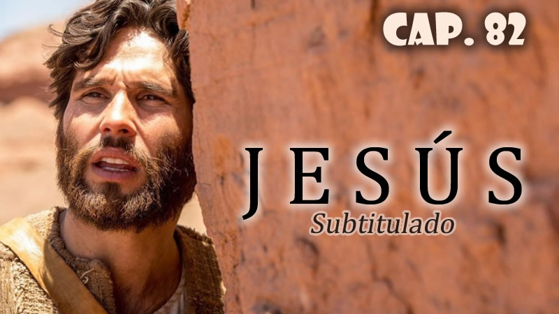 Jesús (Sub) - Capítulo 82