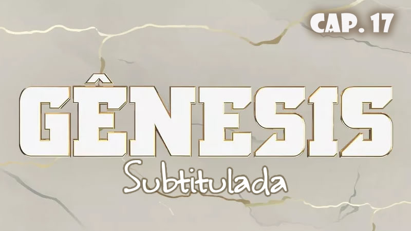 Génesis (Sub) - Capítulo 17