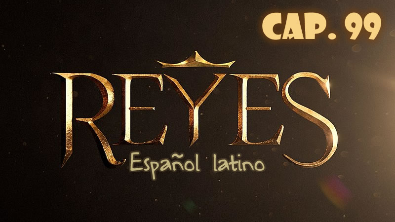 Reyes Español - Capítulo 99